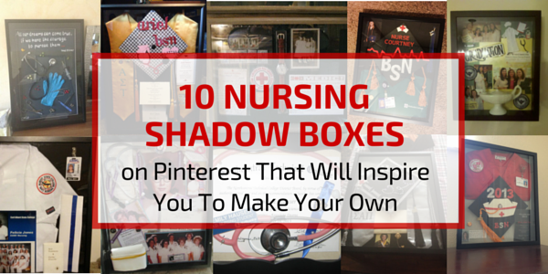 10 Nursing Shadow Boxes on Pinterest That Will Inspire You To Make