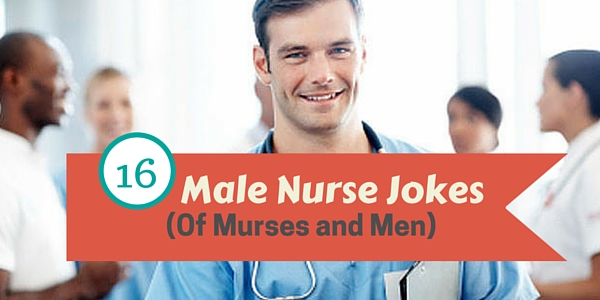 Jokes male nurse 25+ Nurse
