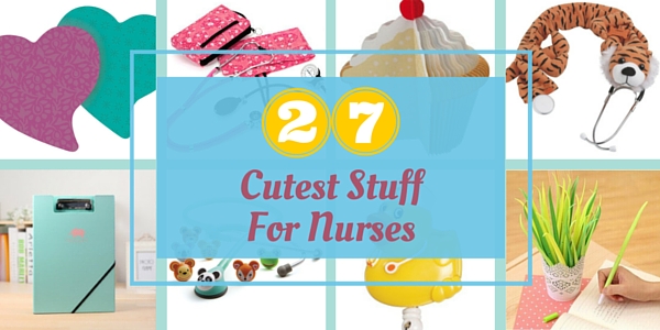 27 Cutest Stuff For Nurses - NurseBuff